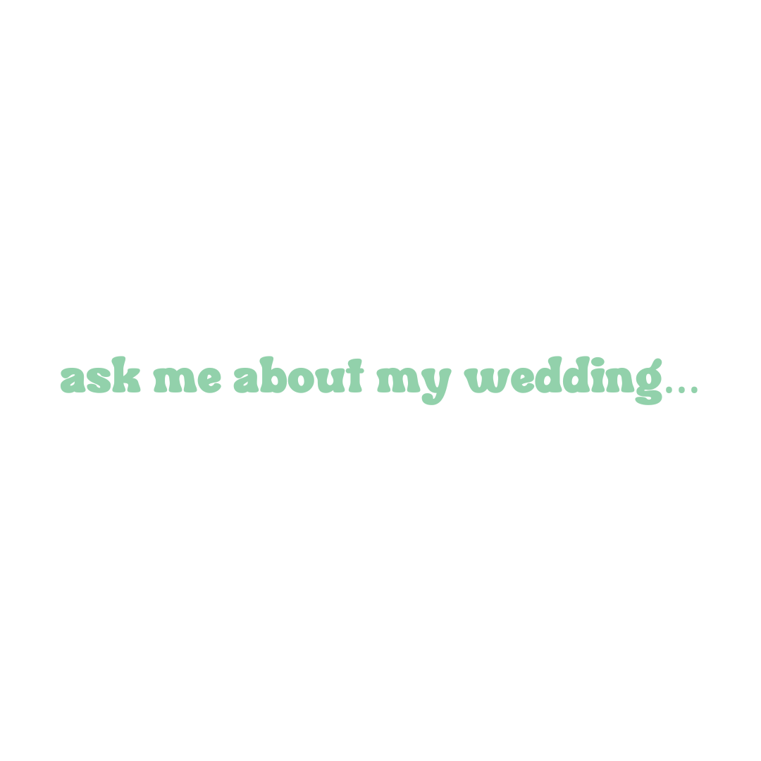 Ask Me About My Wedding Sweatshirt