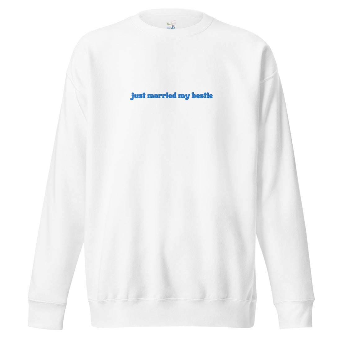 Just Married My Bestie Sweatshirt