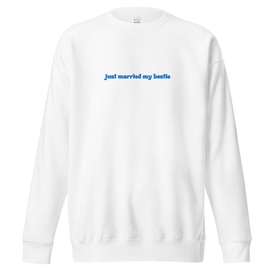 Just Married My Bestie Sweatshirt