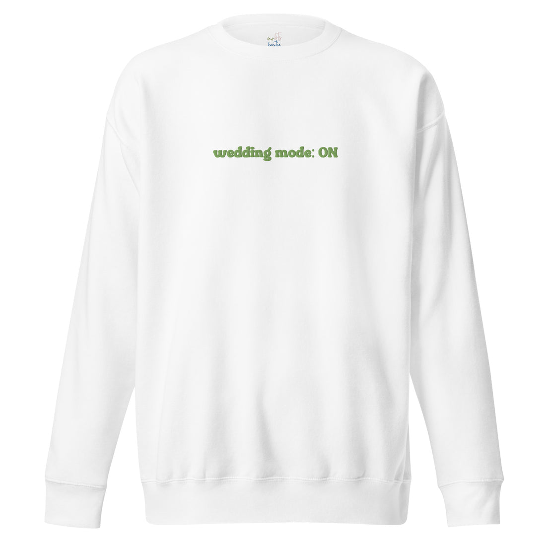 Wedding Mode: ON Sweatshirt
